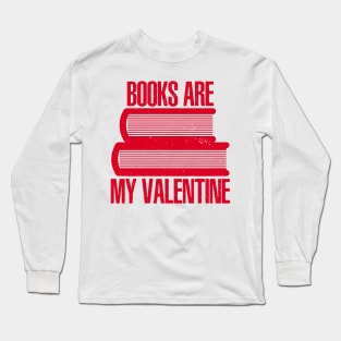 books are my valentine Long Sleeve T-Shirt